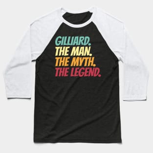 Gilliard The Man The Myth The Legend Baseball T-Shirt